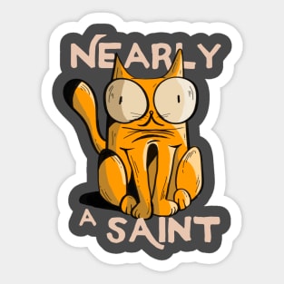 Nearly a Saint funny cat drawn doodle Sticker
